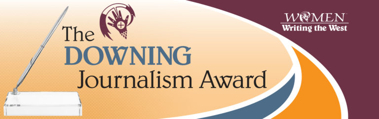 The Women Writing the West DOWNING Journalism Award